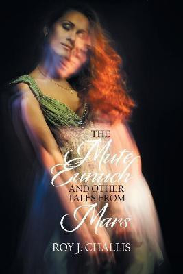 The Mute Eunuch and Other Tales from Mars(English, Paperback, Challis Roy J)