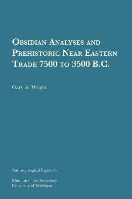 Obsidian Analyses and Prehistoric Near Eastern Trade 7500 to 3500 B.C.(English, Paperback, Wright Gary A.)