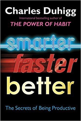 Smarter Faster Better  - The Power of Habit, The Secrets of Being Productive(English, Paperback, Duhigg Charles)