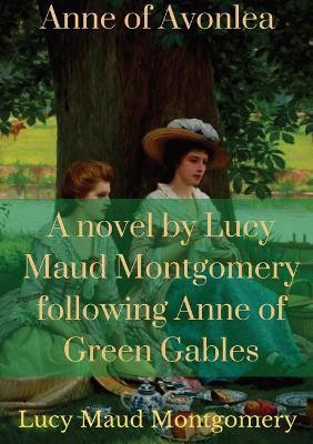 Anne of Avonlea(English, Paperback, Montgomery Lucy Maud)