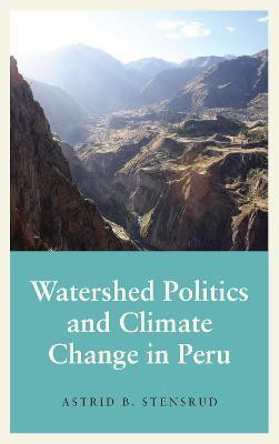 Watershed Politics and Climate Change in Peru(English, Electronic book text, Stensrud Astrid B.)