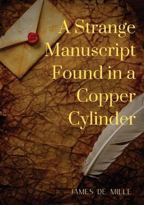 A Strange Manuscript Found in a Copper Cylinder(English, Paperback, De Mille James)