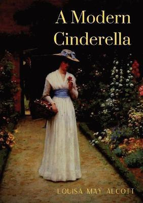 A Modern Cinderella(English, Paperback, Alcott Louisa May)