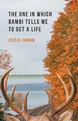 The One In Which Bambi Tells Me To Get A Life(English, Paperback, Ehman Jessie)