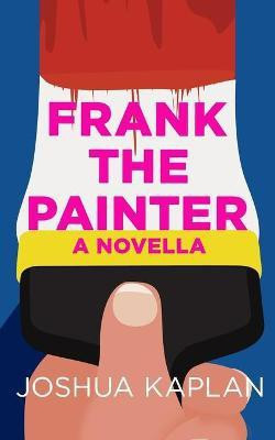 Frank the Painter(English, Paperback, Kaplan Joshua)