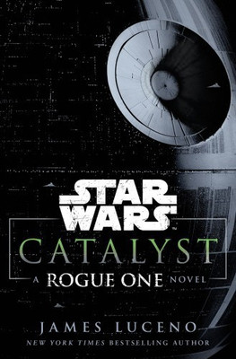 Star Wars: Catalyst  - A Rogue One Novel(English, Paperback, Luceno James)