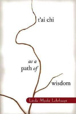 T'ai Chi as a Path of Wisdom(English, Paperback, Lehrhaupt Linda Myoki)
