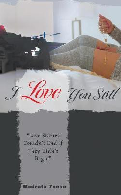 I Love You Still(English, Paperback, Tonan Modesta)