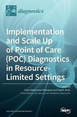 Implementation and Scale Up of Point of Care (POC) Diagnostics in Resource-Limited Settings(English, Hardcover, unknown)