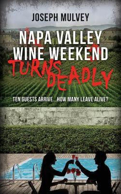 Napa Valley Wine Weekend Turns Deadly(English, Paperback, Mulvey Joseph)