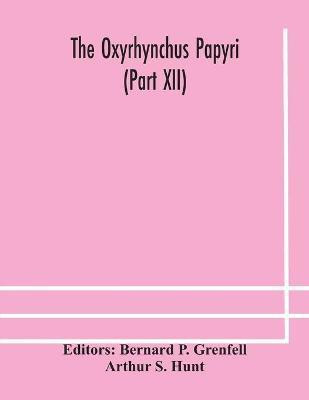 The Oxyrhynchus papyri (Part XII)(English, Paperback, S Hunt Arthur)