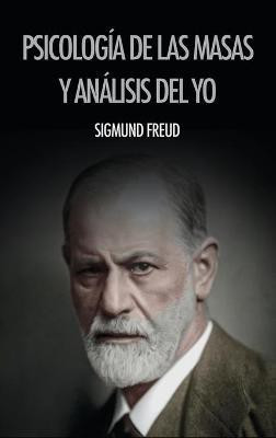 Psicologia de las masas y analisis del yo(Spanish, Hardcover, Freud Sigmund)