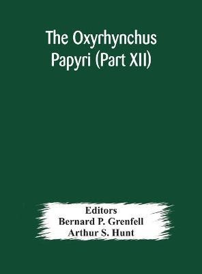 The Oxyrhynchus papyri (Part XII)(English, Hardcover, S Hunt Arthur)