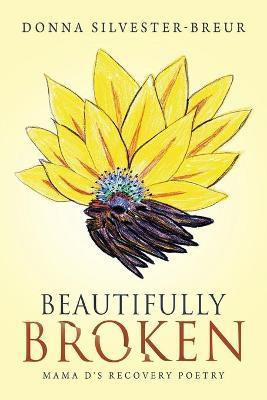 Beautifully Broken(English, Paperback, Silvester-Breur Donna)