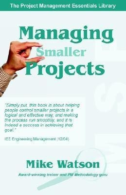 Managing Smaller Projects(English, Paperback, Professor Watson Mike)