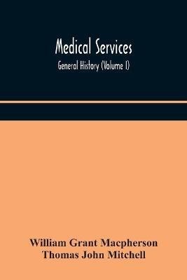 Medical services; general history (Volume I) Medical Services in The United Kingdom In British Garrisons Overseas and During Operations Against Tsingtau, In Togoland, The Cameroons, and South-West Africa(English, Paperback, Grant MacPherson William) Medical services; general history (Volume I) Medical Services in The United Kingdom In British Garrisons Overseas and During Operations Against Tsingtau, In Togoland, The Cameroons, and South-West Africa(English, Paperback, Grant MacPherson William)