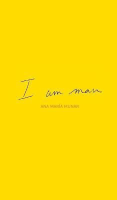 I Am Man(English, Hardcover, Munar Ana Maria)