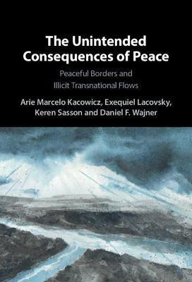 The Unintended Consequences of Peace(English, Hardcover, Kacowicz Arie Marcelo)