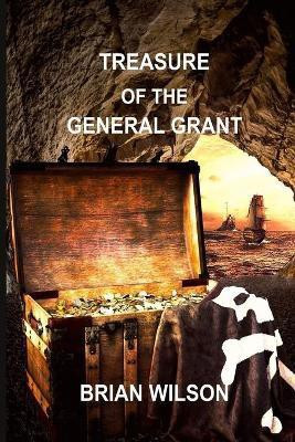 Treasure of the General Grant(English, Paperback, Wilson Brian The Right Honourable)