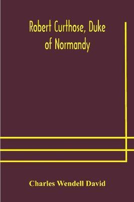Robert Curthose, Duke of Normandy(English, Paperback, Wendell David Charles)