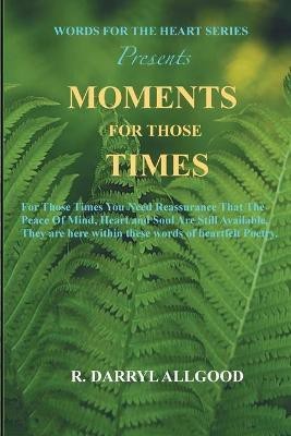 Moments for Those Times(English, Paperback, Allgood R Darryl)