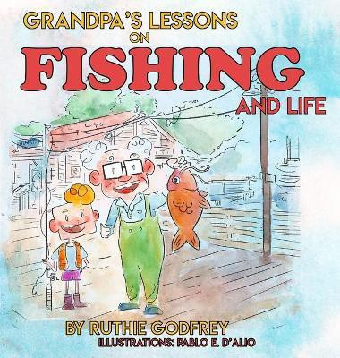 Grandpa's Lessons on Fishing and Life(English, Hardcover, Godfrey Ruthie)