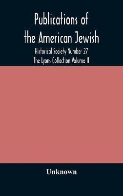 Publications of the American Jewish Historical Society Number 27 The Lyons Collection Volume II(English, Hardcover, unknown)