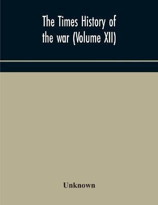 The Times history of the war (Volume XII)(English, Paperback, unknown)
