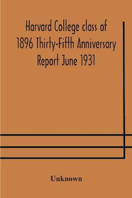 Harvard College class of 1896 Thirty-Fifth Anniversary Report June 1931(English, Paperback, unknown)