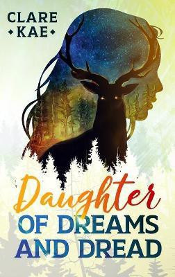 Daughter of Dreams and Dread(English, Hardcover, Kae Clare)