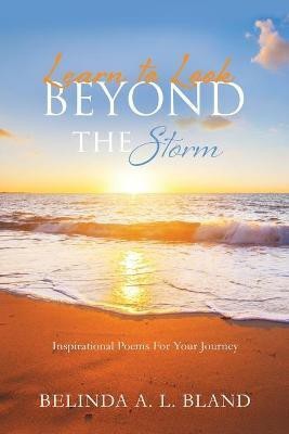 Learn to Look Beyond The Storm(English, Paperback, Bland Belinda A L)