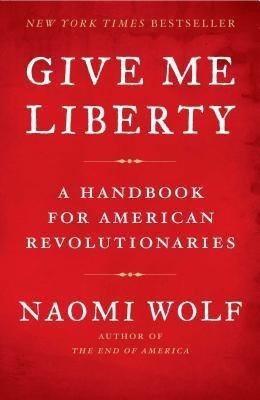 Give Me Liberty(English, Paperback, Wolf Naomi Dr)