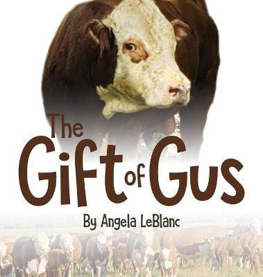 The Gift of Gus(English, Hardcover, LeBlanc Angela)