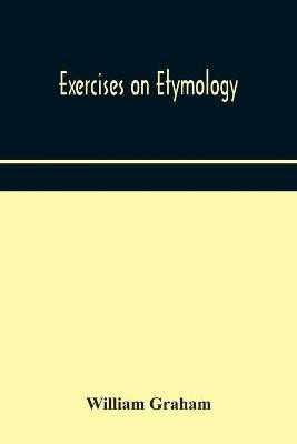 Exercises on etymology(English, Paperback, Graham William)