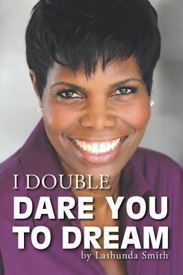 I Double Dare You to Dream(English, Paperback, Smith Lashunda)