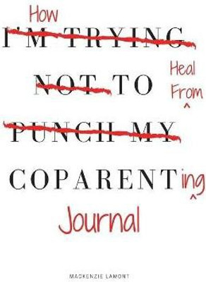 How to Heal from Coparenting Journal(English, Paperback, Lamont MacKenzie)