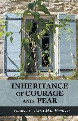 Inheritance of Courage and Fear(English, Paperback, Perillo Anna Mae)