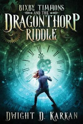 Bixby Timmons and the Dragonthorp Riddle(English, Paperback, Karkan Dwight D)