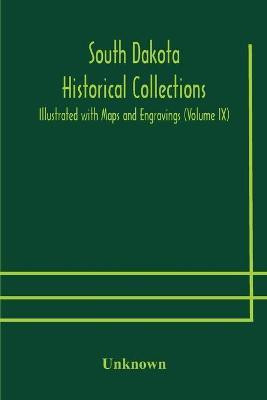 South Dakota Historical Collections; Illustrated with Maps and Engravings (Volume IX)(English, Paperback, unknown)