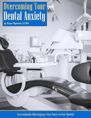 Overcoming Your Dental Anxiety(English, Paperback, Pipitone Elyse)