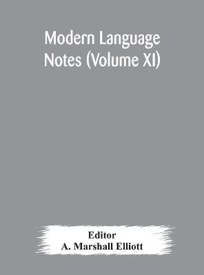Modern language notes (Volume XI)(English, Hardcover, unknown)