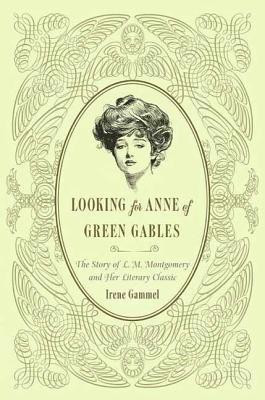 Looking for Anne of Green Gables(English, Paperback, Gammel Irene Associate Professor PH.D.)