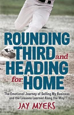 Rounding Third and Heading for Home(English, Paperback, Myers Jay)