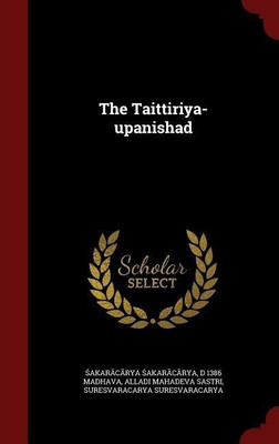 The Taittiriya-upanishad(English, Hardcover, Śaṅkarācārya Śaṅkarācārya)