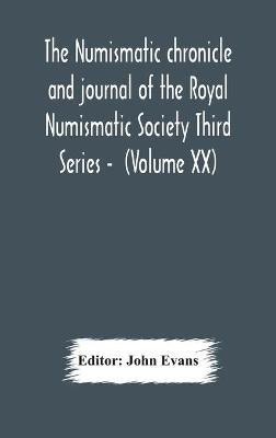 The numismatic chronicle and journal of the Royal Numismatic Society Third Series - (Volume XX)(English, Hardcover, unknown)