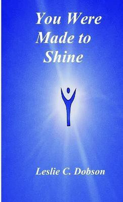 You Were Made to Shine(English, Paperback, Dobson Leslie C)