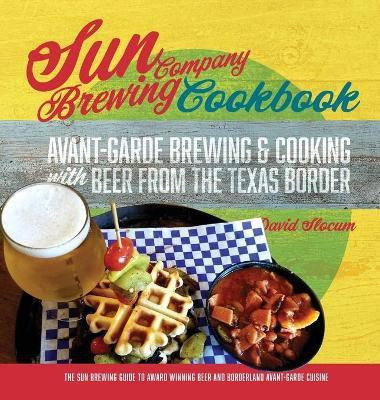 Sun Brewing Company Cookbook(English, Hardcover, Slocum David A)