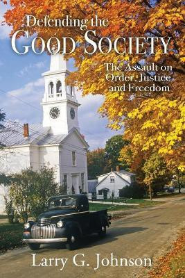 Defending the Good Society(English, Paperback, Johnson Larry G)