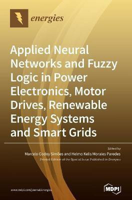 Applied Neural Networks and Fuzzy Logic in Power Electronics, Motor Drives, Renewable Energy Systems and Smart Grids(English, Hardcover, unknown)