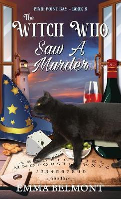 The Witch Who Saw A Murder (Pixie Point Bay Book 8)(English, Paperback, Belmont Emma)